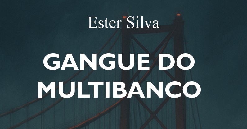 “Gangue do Multibanco” de Ester Silva